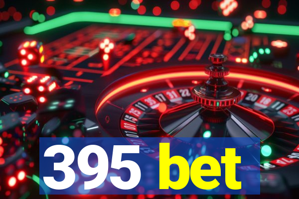 395 bet